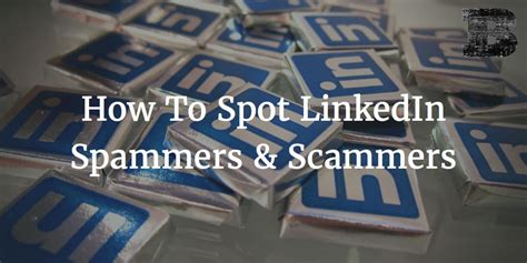 How To Spot Linkedin Spammers And Scammers Ben Brausen