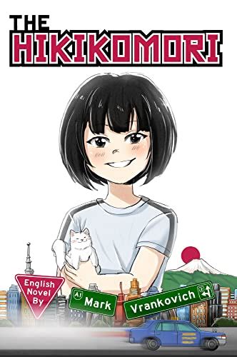 The Hikikomori The Girl Who Couldn T Go Outside Kindle Edition By Vrankovich Mark