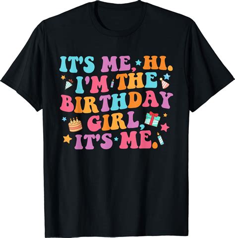 Birthday Party Shirt Its Me Hi Im The Birthday Girl Its Me T Shirt