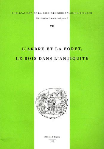 L Arbre Et La For T Le Bois Dans L Antiquit Publications De La