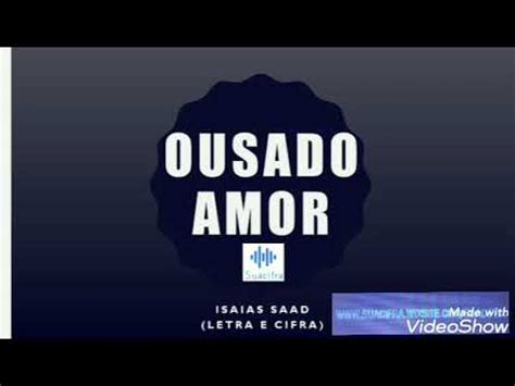 Ousado Amor Cifra E Letra Acordes Ukulele Isaias Saad Youtube