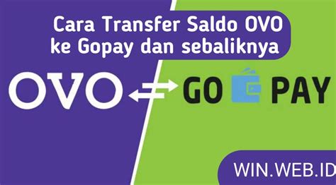 Cara Transfer Saldo Ovo Ke Gopay Dan Gopay Ke Ovo Terbaru Win Web Id