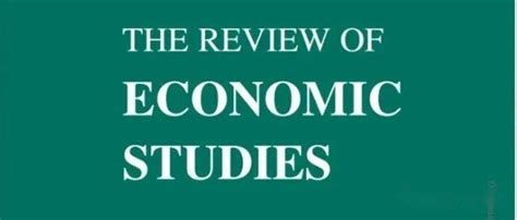 新刊速递 《the Review Of Economic Studies》2023年第4期 目录 及 内容提要 知乎