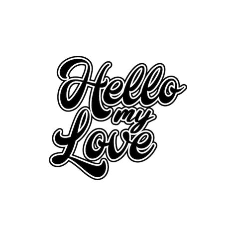 Premium Vector Hello My Love Motivational Typography Vector Creative