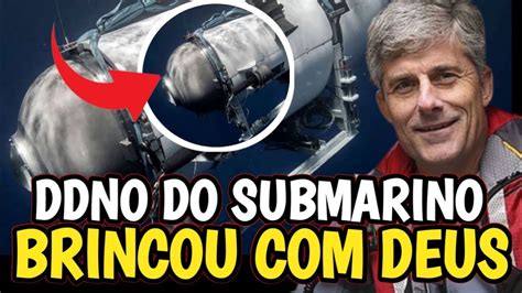 O DONO DO SUBMARINO TITAN BRINCOU DEUS E DEUS NÃO SE BRINCA