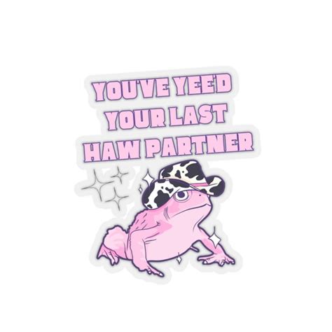 Last Yee Haw Frog Cowboy Meme Pastel Funny Kiss Cut Stickers Etsy