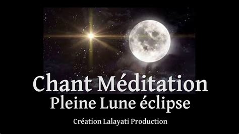 Chant M Ditation Pleine Lune Eclipse Youtube