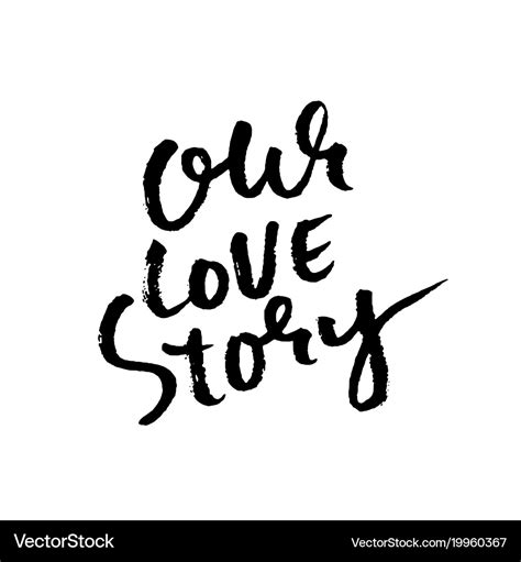 Hand Lettered Inspirational Quote Our Love Story Vector Image