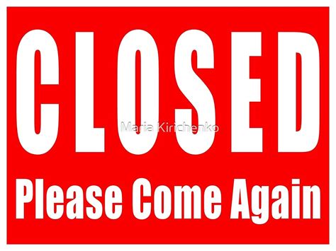 "Closed Sign, Please Come Again" by Timsurbo | Redbubble