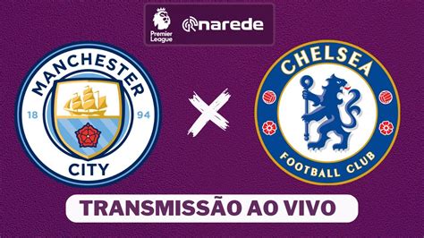 MANCHESTER CITY X CHELSEA AO VIVO PREMIER LEAGUE AO VIVO YouTube