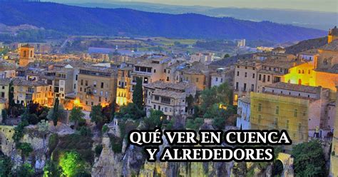 Qué Ver Y Qué Hacer En Cuenca Y Alrededores En 2 Días