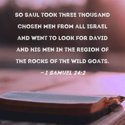 1 Samuel 24:2 So Saul took three thousand chosen men from all Israel