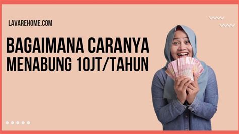 Bagaimana Caranya Menabung 10 Juta Dalam Setahun Lavare Home