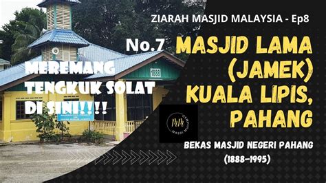 Ziarah Masjid Malaysia Ep8 Masjid Lama Kuala Lipis Pahang YouTube