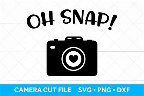 Camera Svg Cut File For Cricut Oh Snap Svg Photographer Cut