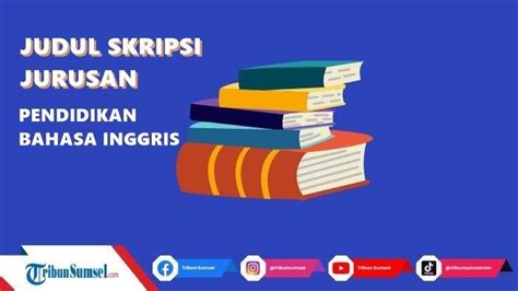 Kumpulan Contoh Judul Skripsi Jurusan Pendidikan Bahasa Inggris Metode