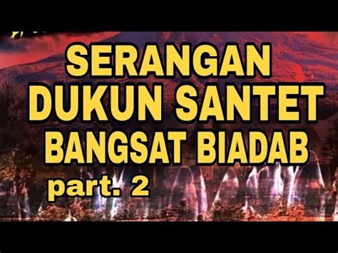 KAMI SEKELUARGA DISERANG DUKUN SANTET BANGSAT BIADAB BERKEDOK KYAI PART