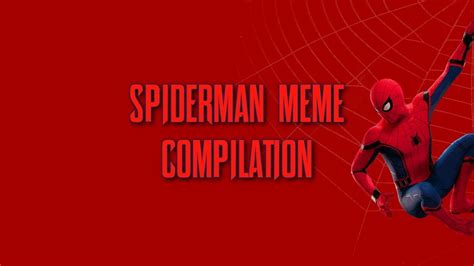 Spiderman Meme Compilation Youtube