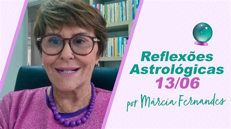 Reflex Es Astrol Gicas Por M Rcia Fernandes Youtube