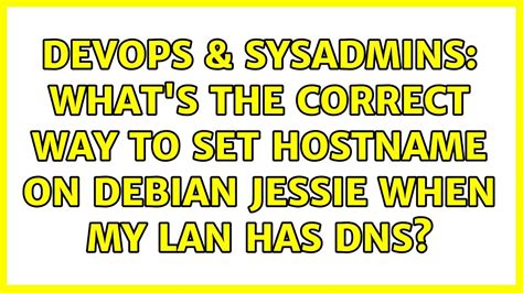 DevOps SysAdmins What S The Correct Way To Set Hostname On Debian