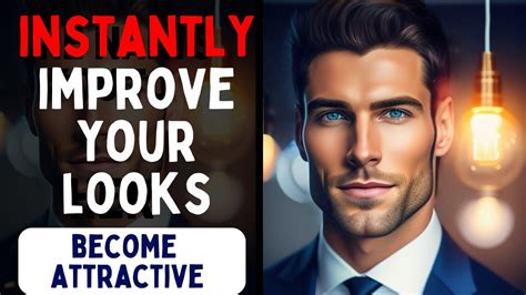 7 Irresistible Ways To Become More Attractive For Men Youtube