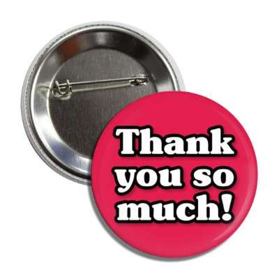 Thank You So Much Bold Casual Red Button | Wacky Buttons