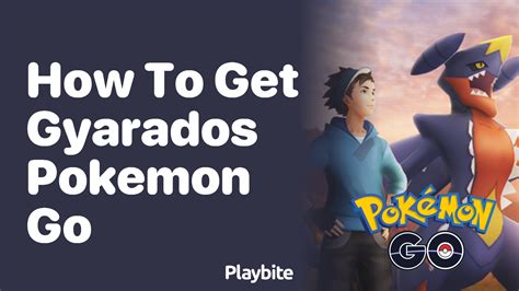 How To Get Gyarados In Pokemon GO Playbite