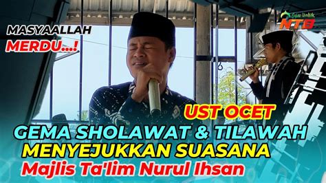 Bersholawat Dan Tilawah Bersama Ust M Ihsan Ust Ocet Di Majlis Nurul