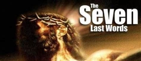 The Seven Last Words Of Jesus Explained In A Simplified Way