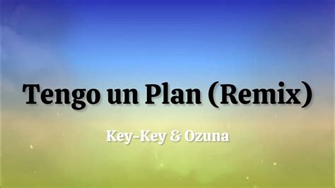 Key Key Ozuna Tengo Un Plan Remix Video Letra Youtube