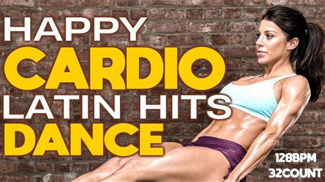 Happy Cardio Latin Dance Nonstop Hits For Fitness And Workout 128 Bpm