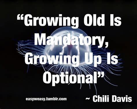 Chili Daviss Quotes Famous And Not Much Sualci Quotes 2019