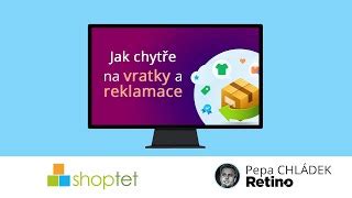 Shoptet a Pepa Chládek z Retino o tom jak chytře na vratky a reklamace