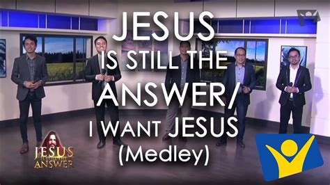 "Jesus is Still the Answer" medley with I want Jesus More than Anything ...