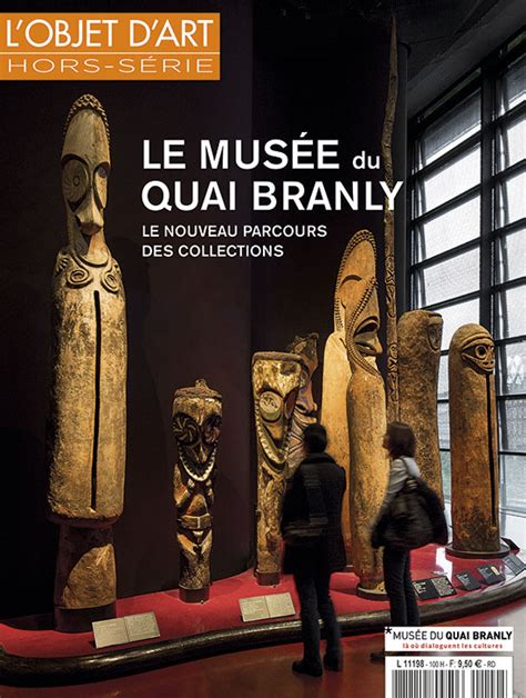 LE MUSÉE DU QUAI BRANLY LE NOUVEAU PARCOURS DES COLLECTIONS L