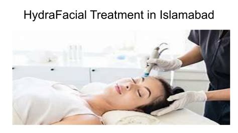 Ppt Hydrafacial Treatment In Islamabad Powerpoint Presentation Free