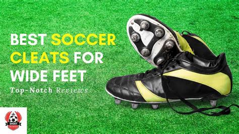 Best Soccer Cleats For Wide Feet Latest Reviews