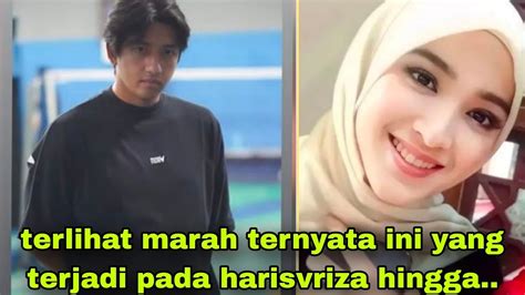 Geger Dgn Wajah Harisvriza Yg Terlihat Marah Ternyata Ini Yg Membuat