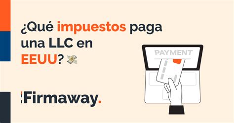 Gu A Maestra De Impuestos Para Llc Cu Ndo Y Cu Nto Debes Pagar Firmaway