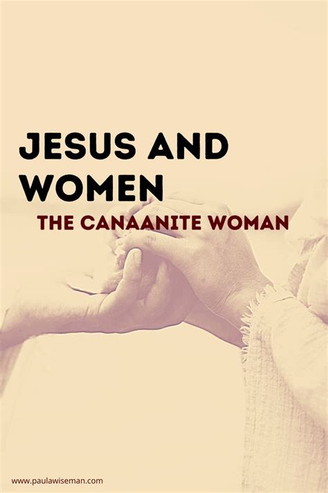 Jesus And Women The Canaanite Woman Words Jesus Matthew 15