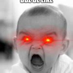 Angry Baby Meme Generator - Imgflip