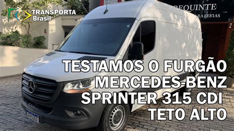 TESTAMOS A MERCEDES BENZ SPRINTER STREET 315 CDI FURGÃO TETO ALTO YouTube