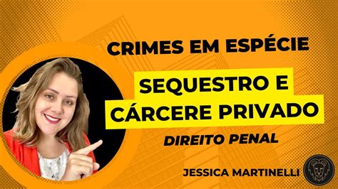 Crimes em espécie Sequestro e cárcere privado Art 148 do CP YouTube