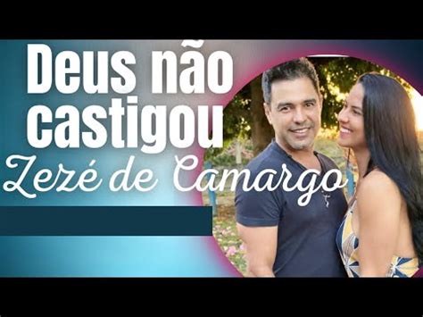 Deus N O Castigou O Cantor Zez De Camargo Youtube