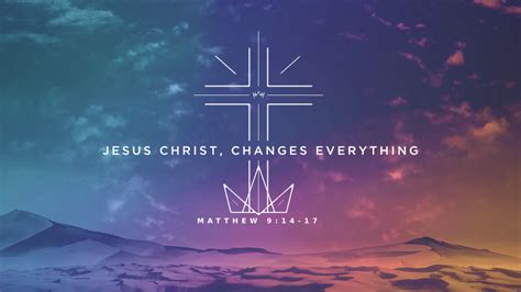 Jesus Christ Changes Everything Part 1 Beyond The Walls Community Church