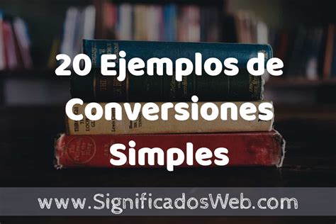 20 Ejemplos de Conversiones Simples Tipos Definición y Análisis