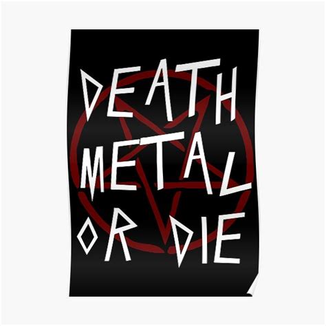 Death Metal Or Die Death Metal And Heavy Metal Poster By Shirtwreck