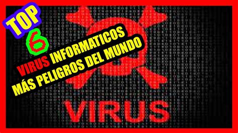 TOP 6 VIRUS INFORMÁTICOS MAS PELIGROSOS DEL MUNDO Los Análisis De Leo