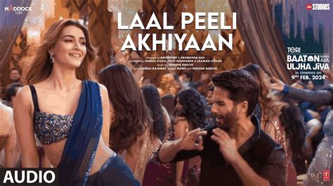 Laal Peeli Akhiyaan Lyrical Shahid Kapoor Kriti Sanon Romy Teri