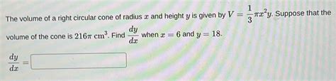 The Volume Of A Right Circular Cone Of Radius X And Height Y Is Given